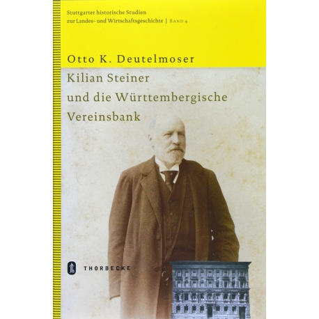 Deutelmoser: Kilian Steiner und die Württembergische Vereinsbank
