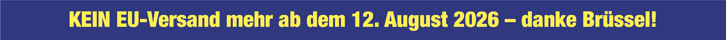 Ab 12. August 2026 kein Versand mehr in EU-Staaten.